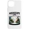 Aquascaping Acquario Piante Acquariofilo Custodia per iPhone 14 Plus Aquascape Life Aquascaping Acquario Piante Acquatiche