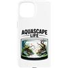 Aquascaping Acquario Piante Acquariofilo Custodia per iPhone 15 Aquascape Life Aquascaping Acquario Piante Acquatiche