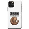 Pangolins Make Me Happy You Not So Much Custodia per iPhone 11 Pro I pangolini mi rendono felice non così tanto