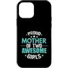 girls mom two girls mom mom pride daught Custodia per iPhone 12 mini Orgogliosa madre di due ragazze fantastiche