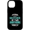 girls mom two girls mom mom pride daught Custodia per iPhone 14 Orgogliosa madre di due ragazze fantastiche