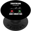 triathlon is calling and i must go il triathlon sta chiamando e devo andare PopSockets PopGrip Adesivo