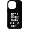 Funny Meme Sayings for Him Her Custodia per iPhone 13 Pro non una singola cellula cerebrale in vista Divertente Umorismo sarcastico