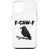 Funny F-Caw-F Gear Custodia per iPhone 12/12 Pro F Caw F | Umorismo meme uccello corvo nero corvo divertente