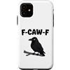 Funny F-Caw-F Gear Custodia per iPhone 11 F Caw F | Umorismo meme uccello corvo nero corvo divertente