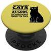 Funny Cat Quote Tees & Amusing Feline Gi I gatti non hanno mai dimenticato di essere dei PopSockets PopGrip Adesivo