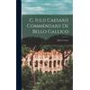 Julius Caesar C. Iulii Caesaris Commentarii de Bello Gallico (Copertina rigida)