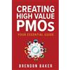 Brendon Baker Creating High Value PMOs (Tascabile)