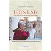 Com.Unica Libri Leone XIV, appunti di un cronista in Vaticano: Una cronaca in presa diretta sull'elezione di un Papa destinato a segnare il nostro tempo