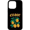 Italian Lemon Travel Co Custodia per iPhone 15 Pro Max Ciao Italian Lemon Travel Design