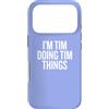 Funny Sarcastic TIM Custodia per iPhone 17 Pro I'M TIM DOING TIM THINGS Funny Unique
