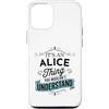 Funny Alice Designs Custodia per iPhone 12/12 Pro È una cosa Alice che non capiresti divertente nome Alice