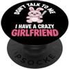 Impegnato Ragazzo Coppia Coordinata San Don't Talk To Me I Have A Crazy Girlfriend Fidanzata Gelosa PopSockets PopGrip Adesivo