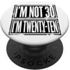 Im Not Thirty Im Twenty Ten Funny 30th B Io non sono 30 Im 20 Dieci Compleanno PopSockets PopGrip Adesivo