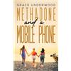 Grace Underwood Methadone and a Mobile Phone (Tascabile)