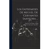 Los Entremeses De Miguel De Cervantes Saavedra ... (Copertina rigida)