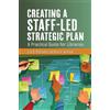 Katy B. Mathuews Ryan A. Spellma Creating a Staff-Led Strategic Pla (Tascabile)