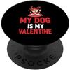 My Dog Is My Valentine Il mio cane è il mio San Valentino PopSockets PopGrip Adesivo