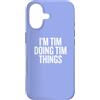 Funny Sarcastic TIM Custodia per iPhone 17 I'M TIM DOING TIM THINGS Funny Unique