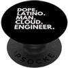 Dope Cloud Engineer Career Culture Dope Latino Man Cloud Ingegnere Latino Patrimonio Ispanico Orgoglio PopSockets PopGrip Adesivo