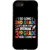 2nd Grade Done Look Out 3rd Grade Here I Custodia per iPhone SE (2020) / 7/8 Così lungo 2 ° grado divertimento guardare fuori 3 ° grado qui sono come Top Kid