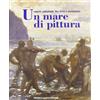 Motta Editore Un mare di pittura. Ediz. illustrata