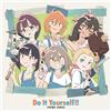 エイベックス・ピクチャーズ株式会社 Do It Yourself!! ‐どぅー・いっと・ゆあせるふ‐ Theme Songs