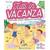 Edizioni del Borgo Tutti in vacanza. Dalla 4a alla 5a. Attività di ripasso di italiano e matematica per la scuola primaria. Ediz. a colori