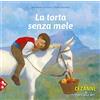 JACA BOOK La torta senza mele. Ediz. a colori