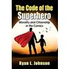Ryan L Johnson The Code of the Superhero (Tascabile)