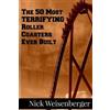 Nick Weisenberger The 50 Most Terrifying Roller Coasters Ever Built (Tascabile)