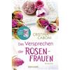 Cristina Caboni Das Versprechen der Rosenfrauen: Roman (Die Frauen d (Tascabile)