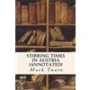 Mark Twain Stirring Times in Austria (annotated) (Tascabile)