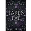 Jessi Elliott Taken by the Fae (City of Fae Book 1) - Alternate Cove (Tascabile)