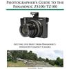 Alexander S White Photographer's Guide to the Panasonic ZS100/TZ100 (Tascabile)