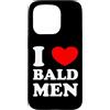 Funny Sarcastic Joke Slogan Custodia per iPhone 15 Pro I Love Bald Men