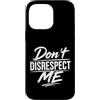 Attitude Quote Don't Disrespect Me Custodia per iPhone 14 Pro Max Don't Disrespect Me Bold Attitude Statement Fan Motivational