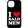 Funny Sarcastic Joke Slogan Custodia per iPhone 15 I Love Bald Men