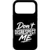 Attitude Quote Don't Disrespect Me Custodia per iPhone 17 Pro Max Don't Disrespect Me Bold Attitude Statement Fan Motivational