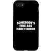 Funny Sarcastic Maid Bridal Party Custodia per iPhone SE (2020) / 7/8 Somebody's Fine Maid of Honor