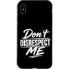 Attitude Quote Don't Disrespect Me Custodia per iPhone XS Max Don't Disrespect Me Bold Attitude Statement Fan Motivational