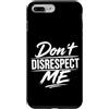 Attitude Quote Don't Disrespect Me Custodia per iPhone 7 Plus/8 Plus Don't Disrespect Me Bold Attitude Statement Fan Motivational