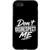 Attitude Quote Don't Disrespect Me Custodia per iPhone SE (2020) / 7/8 Don't Disrespect Me Bold Attitude Statement Fan Motivational