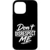 Attitude Quote Don't Disrespect Me Custodia per iPhone 13 Pro Max Don't Disrespect Me Bold Attitude Statement Fan Motivational
