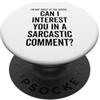 Fraxoweb Posso interessarti in un commento sarcastico Citazione divertente Detto PopSockets PopGrip Adesivo