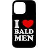 Funny Sarcastic Joke Slogan Custodia per iPhone 14 Pro Max I Love Bald Men