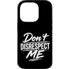 Attitude Quote Don't Disrespect Me Custodia per iPhone 14 Pro Don't Disrespect Me Bold Attitude Statement Fan Motivational