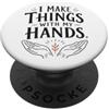 The Crafternoon Co. I Make Things With My Hands Maker Crafter Woodworker Citazione PopSockets PopGrip Adesivo