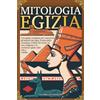 Roberto Iacobellis MITOLOGIA EGIZIA: Una guida completa per conoscere gli antichi dèi egizi, il mito della creazione, il libro dei morti, la loro religione e le credenze egizie sulla vita e l'aldilà.