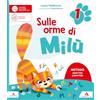 Mondadori Scuola Sulle orme di Milù. Metodo Quattro caratteri. Con Letture e Grammatica, Quaderno di Scrittura, Matematica, Storia Geografia Scienze e Tecnologia, ... giorni, Informatica. Per la 1 ͣ... (Vol. 1)